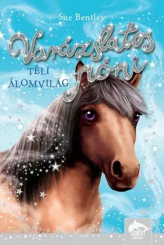 Rozprávky Varázslatos póni – Téli álomvilág - Sue Bentley