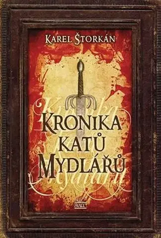 Historické romány Kronika katů Mydlářů, 3. vydanie - Karel Štorkán