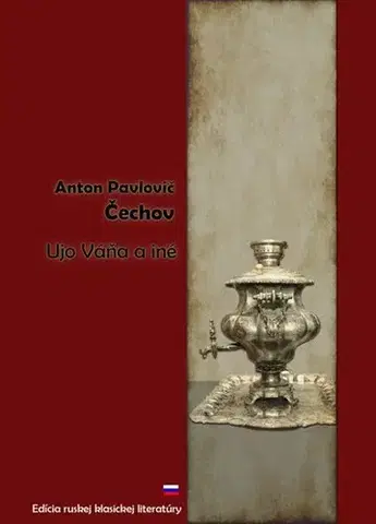 Dráma, divadelné hry, scenáre Ujo Váňa a iné - Anton Pavlovič Čechov