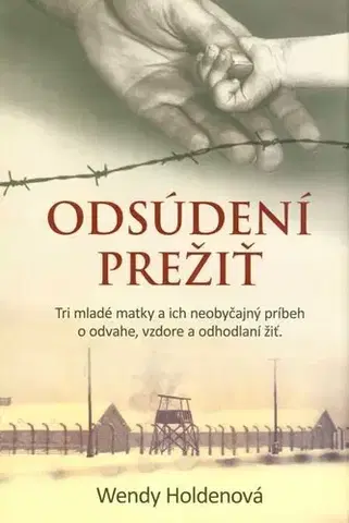Odborná a náučná literatúra - ostatné Odsúdení prežiť - Wendy Holden