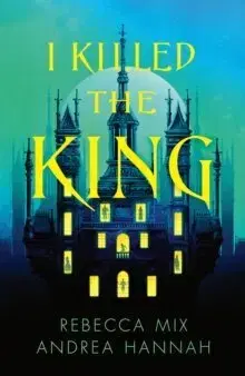 Young adults I Killed the King - Andrea Hannah,Rebecca Mix