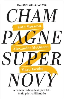 Dizajn, úžitkové umenie, móda Champagne Supernovy - Maureen Callahan,Marta Bournová El