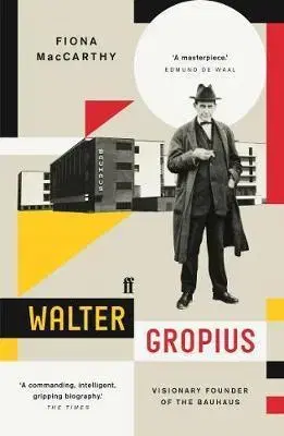 Biografie - ostatné Walter Gropius - Visionary Founder of the Bauhaus - Fiona Maccarthy