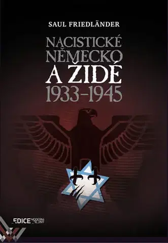Moderné dejiny Nacistické Německo a židé 1933-1945 - Saul Fidländer