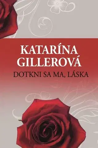 Romantická beletria Dotkni sa ma, láska - Katarína Gillerová