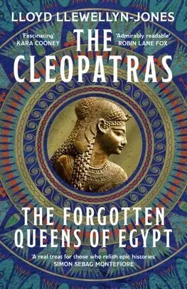Starovek The Cleopatras - Lloyd Llewellyn-Jones