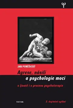 Psychológia, etika Agrese, násilí a psychologie moci - Jan Poněšický