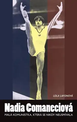 Biografie - Životopisy Nadia Comaneciová - Lola Lafonová
