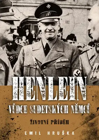 História Henlein - Vůdce sudetských Němců - Emil Hruška