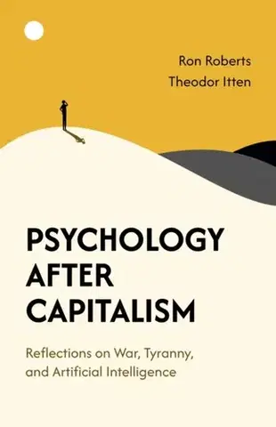 Psychiatria a psychológia Psychology After Capitalism - Ron Roberts,Theodor Itten