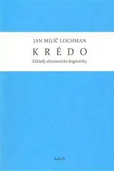 Kresťanstvo Krédo - Lochman Jan Milič
