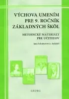 Pre základné školy Výchova umením pre 9. ročník ZŠ - metodické materiály pre učiteľov - Jana Schubertová
