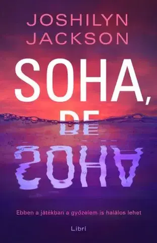 Detektívky, trilery, horory Soha, de soha - Joshilyn Jackson,Berta Bakonyi