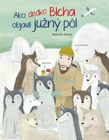 Dobrodružstvo, napätie, western Ako dedko Blcha objavil južný pól - Stephanie Marian,Zuzana Dodoková