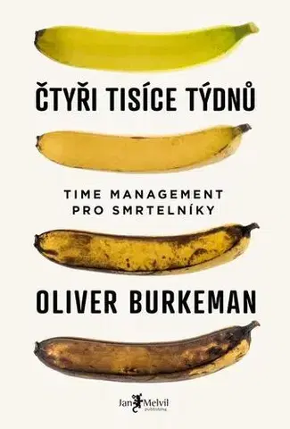 Biznis a kariéra Čtyři tisíce týdnů - Oliver Burkeman