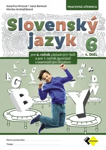 Slovenský jazyk Slovenský jazyk pre 6. ročník základných škôl a 1. ročníka osemročných gymnázií, 1 diel - Pracovná učebnica - Kolektív autorov