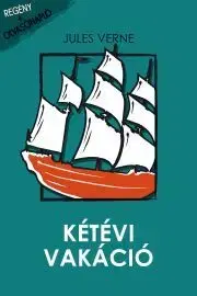 Dobrodružstvo, napätie, western Kétévi vakáció - Jules Verne