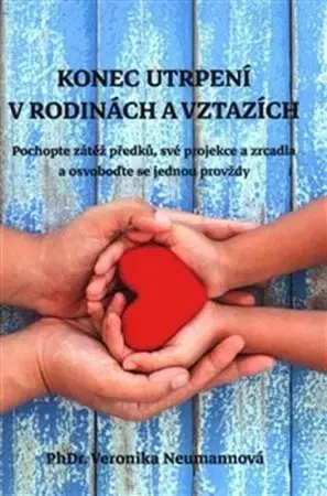 Partnerstvo a rodičovstvo - ostatné Konec utrpení v rodinách a vztazích - Veronika
