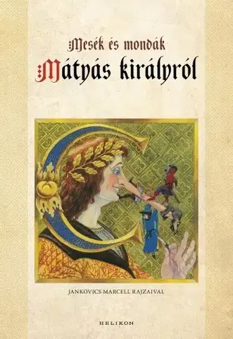Svetové dejiny, dejiny štátov Mesék és mondák Mátyás királyról - Ildikó Kríza