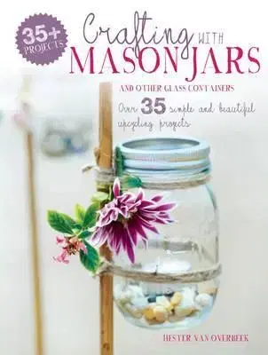 Sklo, Keramika Crafting with Mason Jars and other Glass - Hester van Overbeek