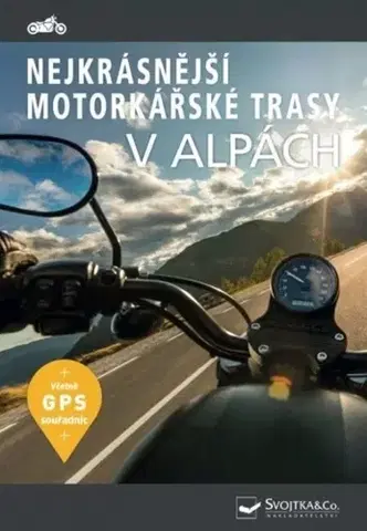Európa Nejkrásnější motorkářské trasy v Alpách - Kolektív autorov