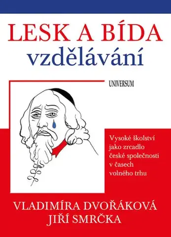 Pedagogika, vzdelávanie, vyučovanie Lesk a bída vzdělávání - Jiří Smrčka,Vladimíra Dvořáková