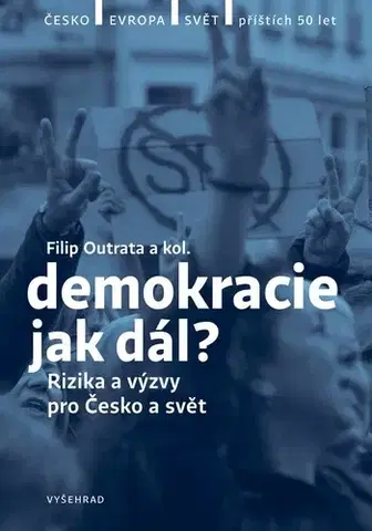 Beletria - ostatné Demokracie - jak dál? - Petr Balla,Radek Buben,Vladimíra Dvořáková,Tereza Jermanová,Jiří Koubek,Martina Klicperová-Baker,Ilona Švihlíková ďalší,Filip Outrata