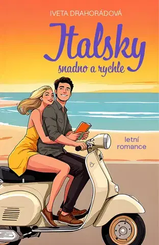 Romantická beletria Italsky snadno a rychle - Iveta Drahorádová