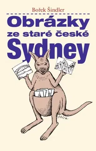 Česká beletria Obrázky ze staré české Sydney - Bořek Šindler,Jiří Slíva