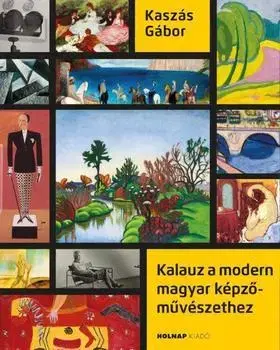 Umenie - ostatné Kalauz a modern magyar képzőművészethez - Gábor Kaszás