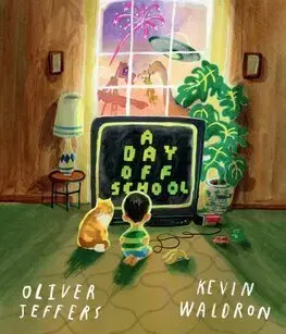 Rozprávky A Day Off School - Oliver Jeffers,Kevin Waldron