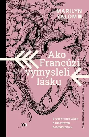 Odborná a náučná literatúra - ostatné Ako Francúzi vymysleli lásku - Marilyn Yalomová,Alexandra Strelková,Samuel Marec