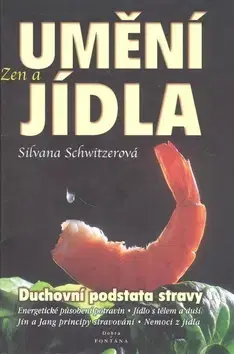 Alternatívna medicína - ostatné Zen a umění jídla - Silvana Schwitzerová
