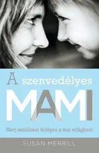 Starostlivosť o dieťa, zdravie dieťaťa A szenvedélyes MAMI - Susan Merrill