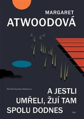 Svetová beletria A jestli umřeli, žijí tam spolu dodnes - Margaret Atwoodová,Kateřina Klabanová