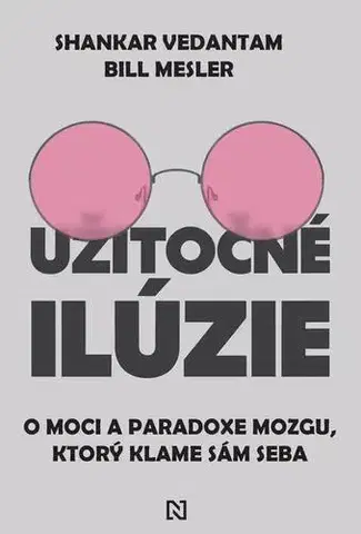 Psychológia, etika Užitočné ilúzie - Bill Mesler,Shankar Vedantam