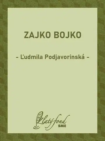 Rozprávky Zajko Bojko - Ľudmila Podjavorinská