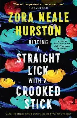 Eseje, úvahy, štúdie Hitting A Straight Lick With A Crooked Stick - Zora Neale Hurston