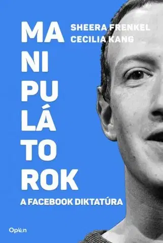 Fejtóny, rozhovory, reportáže Manipulátorok - Sheera Frenkel,Cecilia Kang