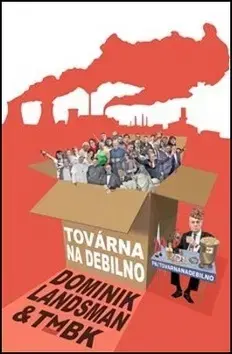 Humor a satira Továrna na debilno - Dominik Landsman