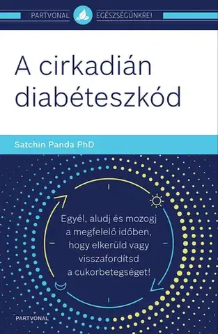 Zdravie, životný štýl - ostatné A cirkadián diabéteszkód - Satchin Panda PhD