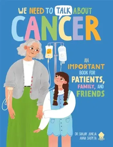 Encyklopédie pre deti a mládež - ostatné We Need to Talk About Cancer - Squid,Sanjay Juneja