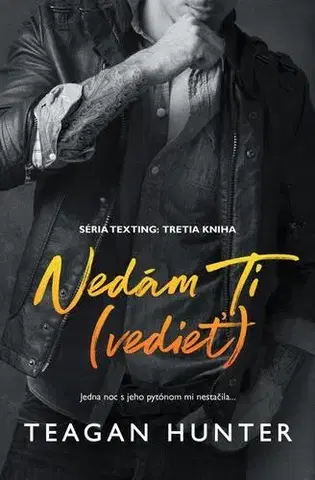 Erotická beletria Nedám Ti (vedieť) - Teagan Hunter