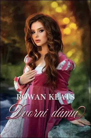 Romantická beletria Dvorní dáma - Rowan Keats