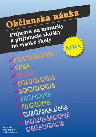 Prijímačky na vysoké školy Občianska náuka -Príprava na maturity a prijímacie skúšky na VŠ - Anna Bocková,Kolektív autorov