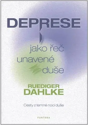Psychológia, etika Deprese jako řeč unavené duše - Ruediger Dahlke