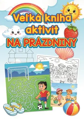 Pre deti a mládež - ostatné Veľká kniha aktivít na prázdniny