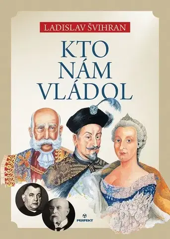 História Kto nám vládol - Ladislav Švihran