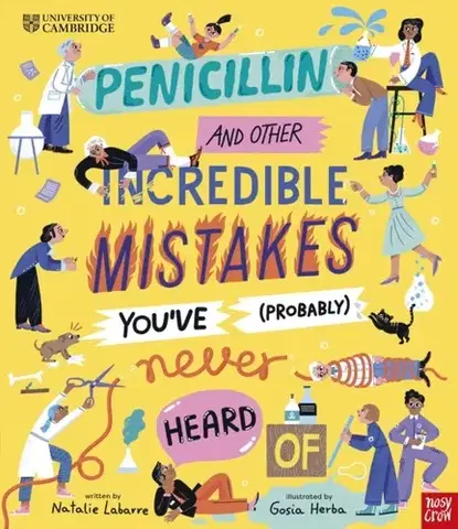 Encyklopédie pre deti a mládež - ostatné University of Cambridge: Penicillin and Other Incredible Mistakes You've (Probably) Never Heard Of - Natalie Labarre