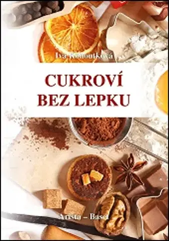 Sladká kuchyňa Cukroví bez lepku - Iva Kohoutková